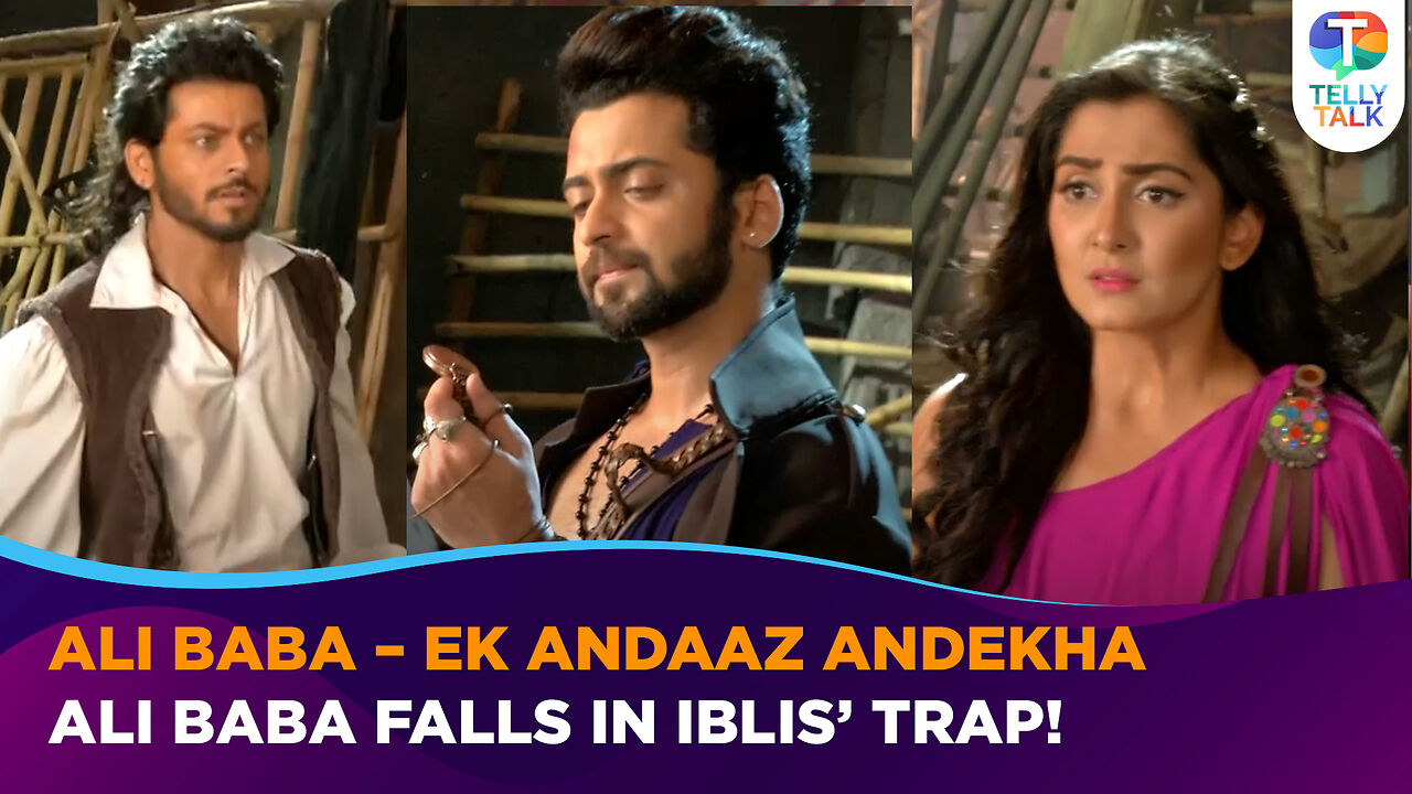 Ali Baba – Ek Andaaz Andekha Update: Ali Baba FALLS in Iblis' TRAP ...