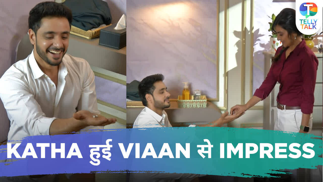 Katha Ankahee update Katha is IMPRESSED with Viaan as he finds her