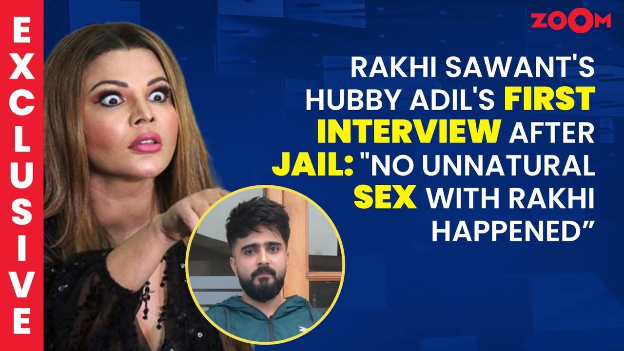 Rakhi Sawant's hubby Adil's FIRST INTERVIEW after JAIL: No unnatural ...