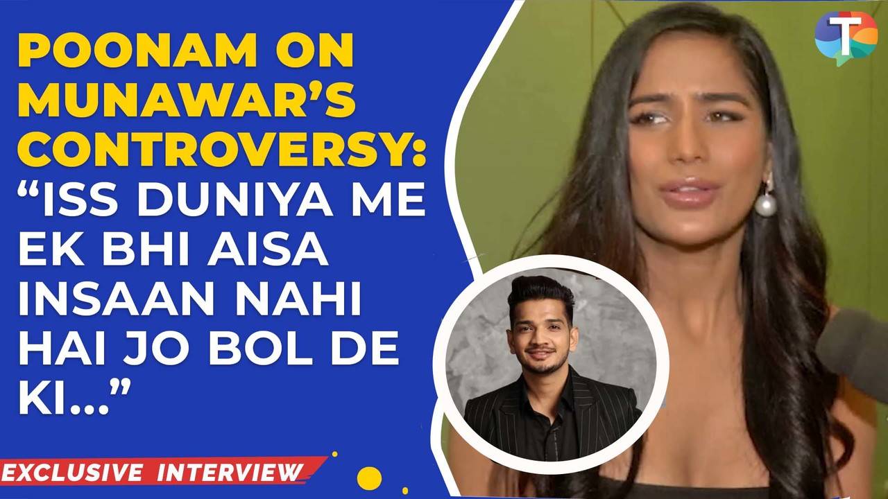 Poonam Pandeys Explosive Interview On Munawar Faruquis Cheating