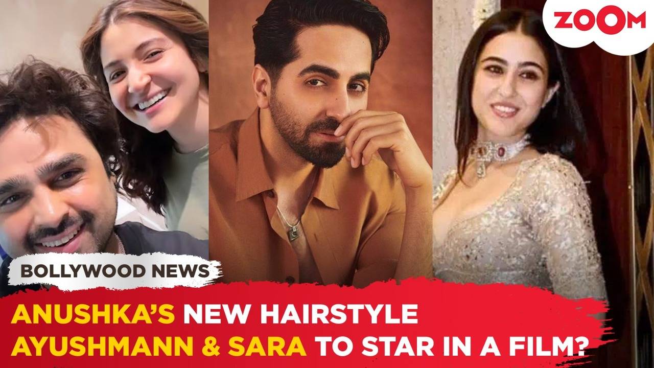 Anushka Sharma shows off her new haircut | Ayushmann & Sara Ali Khan to ...