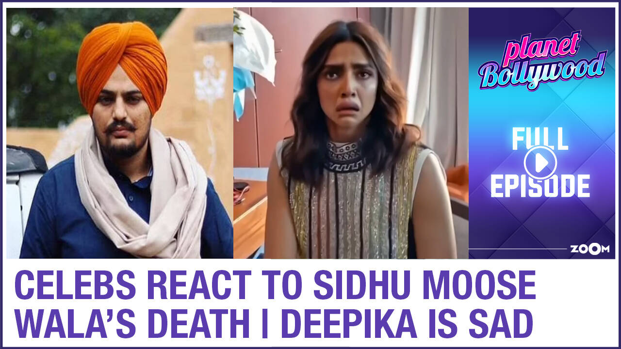 Celebs REACT to Sidhu Moose Wala's demise | Deepika SAD as she leaves  Cannes | Planet Bollywood News, Planet Bollywood News | Zoom TV