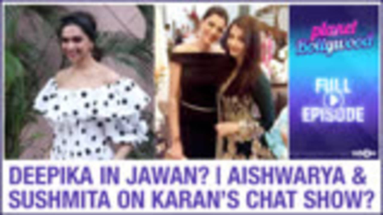 Deepika to do cameo in Jawan? | Aishwarya-Sushmita on Karan's chat show ...