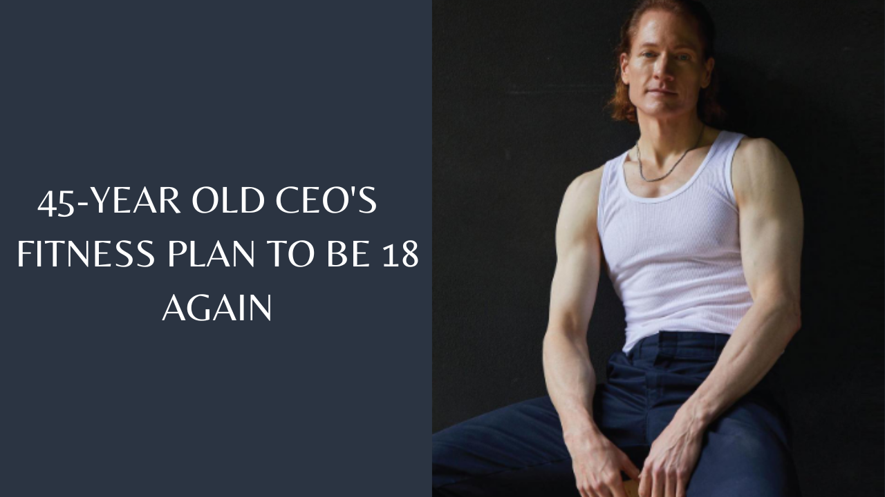45-year-old CEO spends $2 million a year to look 18, here’s what his fitness plan looks like