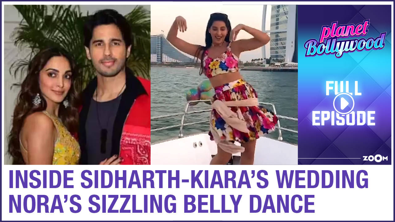 INSIDE Sidharth & Kiara's wedding | Nora's SIZZLING hot belly dance |  Planet Bollywood News