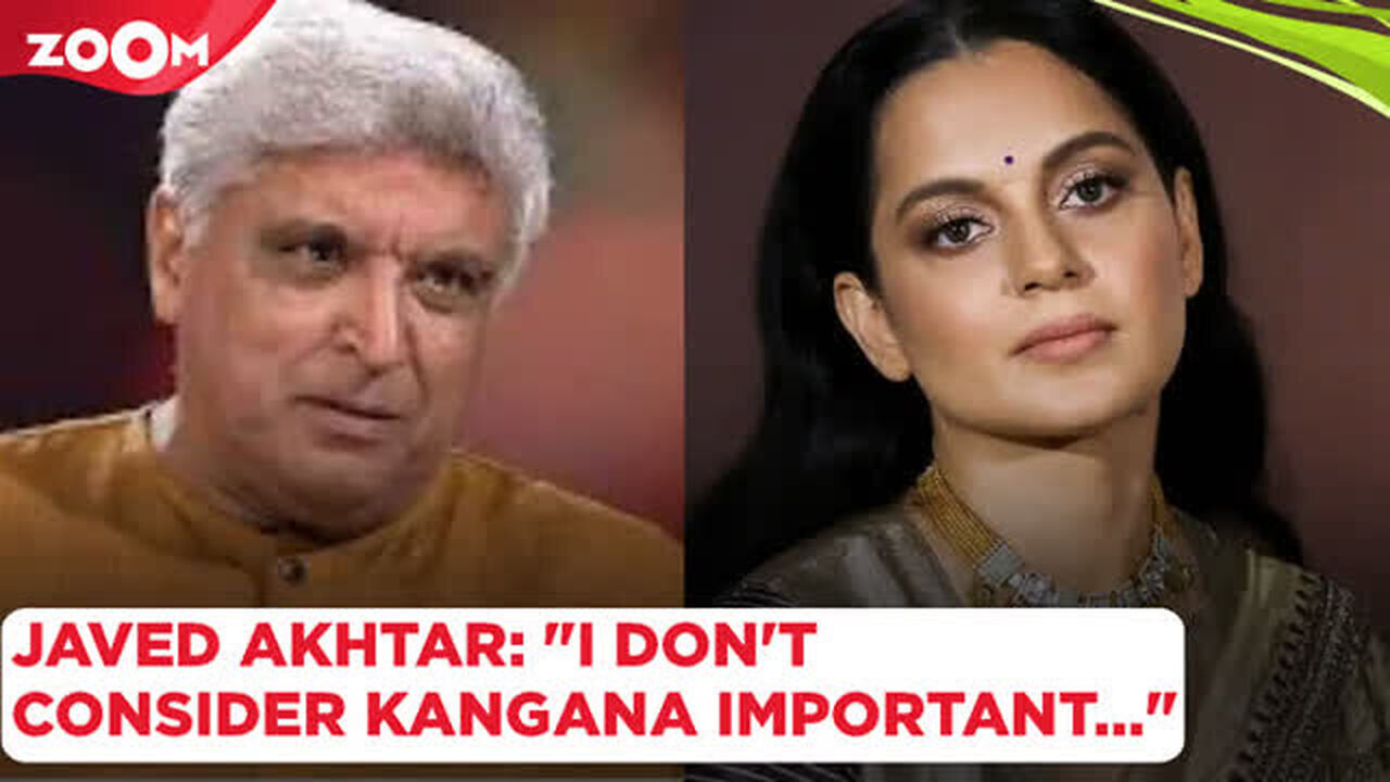 Javed Akhtar takes a DIG at Kangana Ranaut as she praises him: 'I don't ...