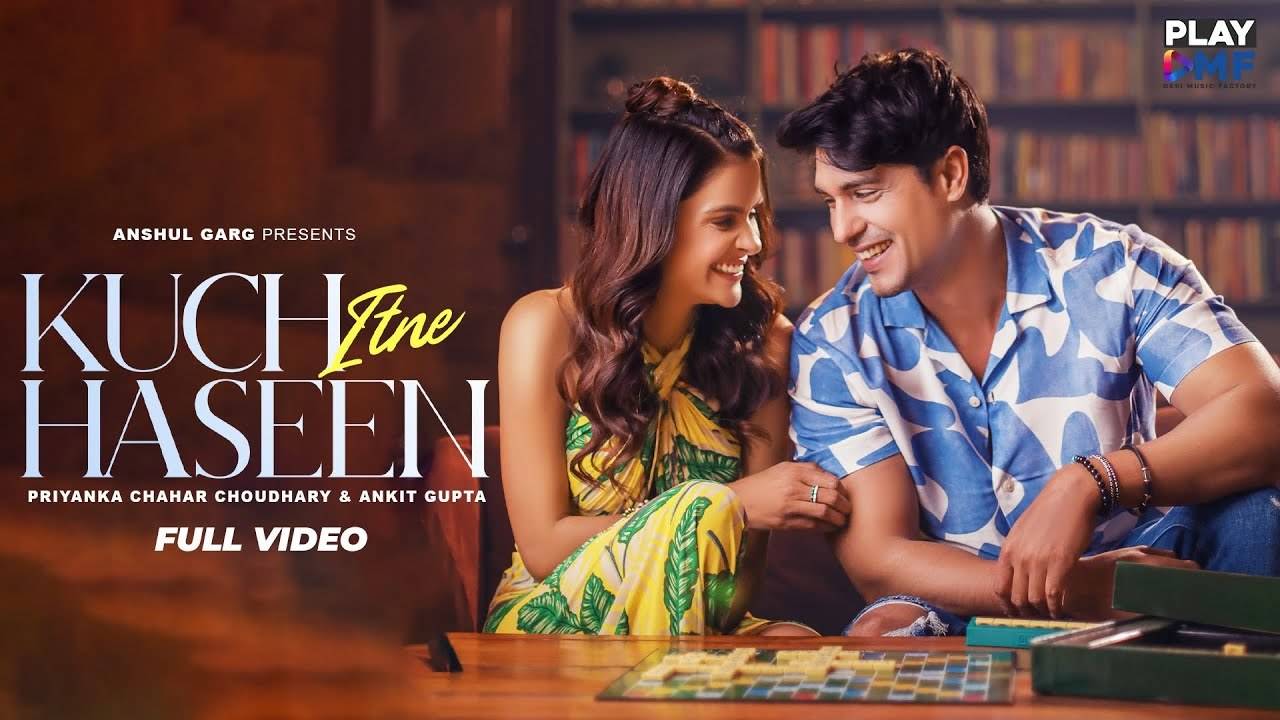 Priyanka Chahar Choudhary And Ankit Gupta's Kuch Itne Haseen Song Out ...